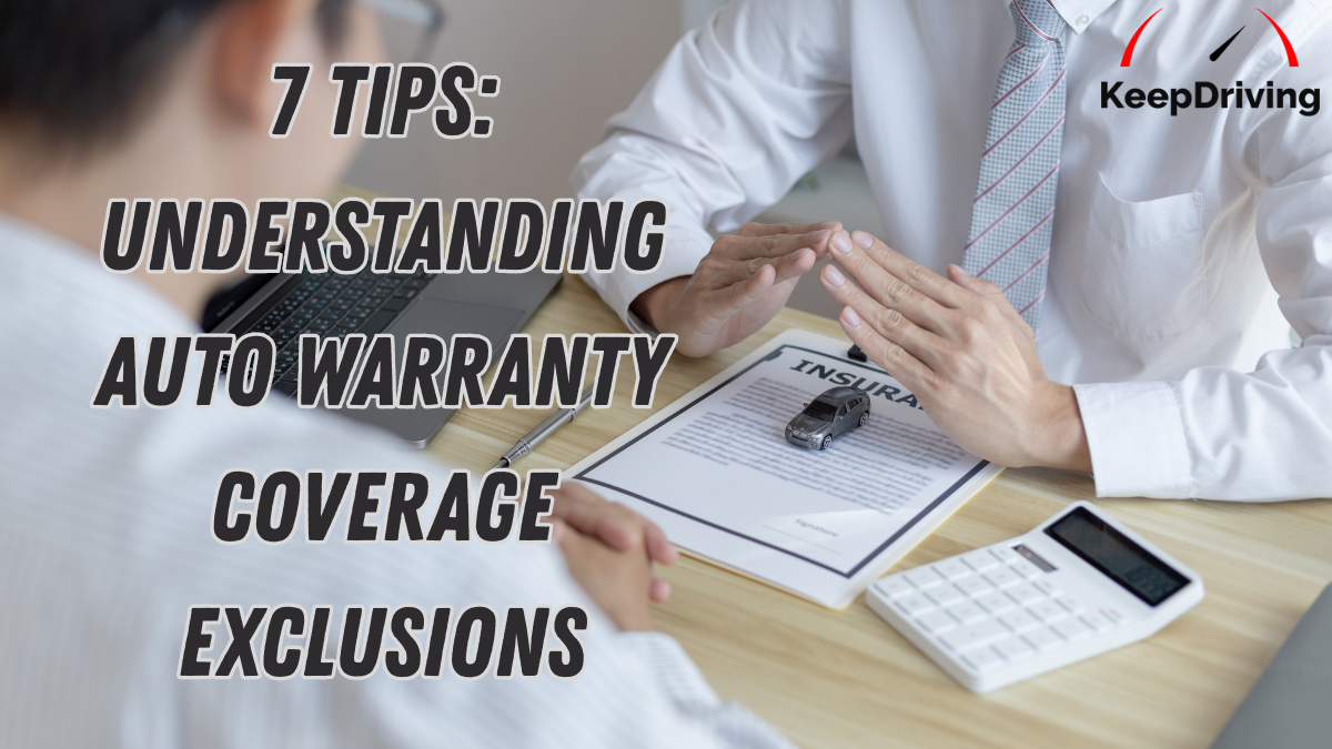 7 Tips: Understanding Auto Warranty Coverage Exclusions