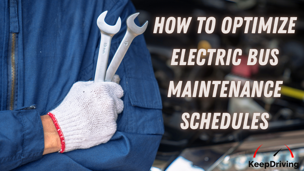 How to Optimize Electric Bus Maintenance Schedules