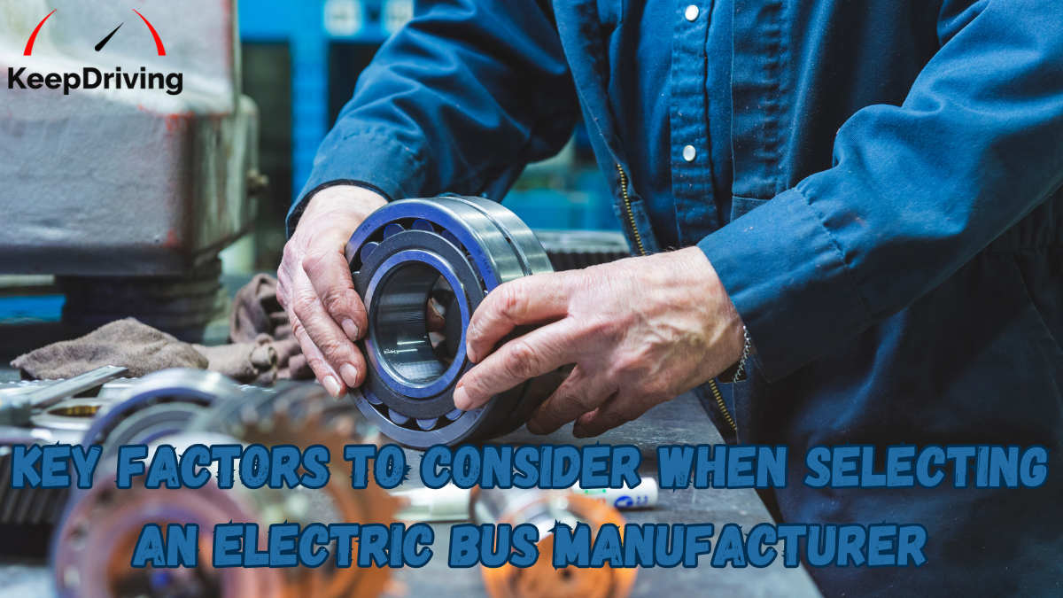 Key Factors to Consider When Selecting an Electric Bus Manufacturer